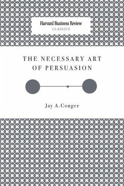 The Necessary Art of Persuasion - Conger, Jay A.