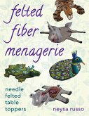 Felted Fiber Menagerie: Needle Felted Table Toppers