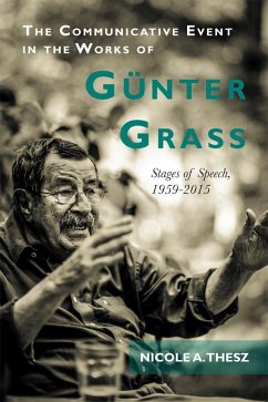 The Communicative Event in the Works of Günter Grass - Nicole Thesz, Nicole