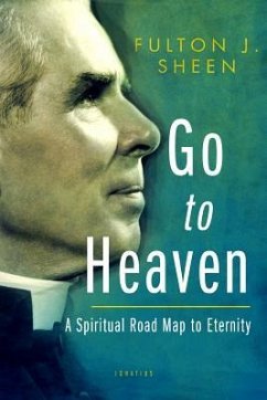 Go to Heaven: A Spiritual Road Map to Eternity - Sheen, Fulton