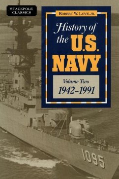 History of the U.S. Navy: 1942-1991 - Love, Robert W.