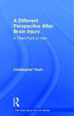 A Different Perspective After Brain Injury - Yeoh, Christopher