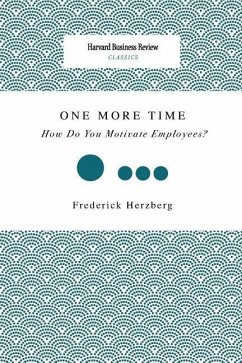 One More Time: How Do You Motivate Employees? - Herzberg, Frederick