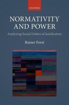 Normativity and Power - Forst, Rainer (Professor of Political Theory and Philosophy, Profess