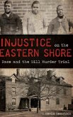 Injustice on the Eastern Shore: Race and the Hill Murder Trial