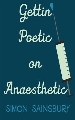 Gettin' Poetic on Anaesthetic - Sainsbury, Simon