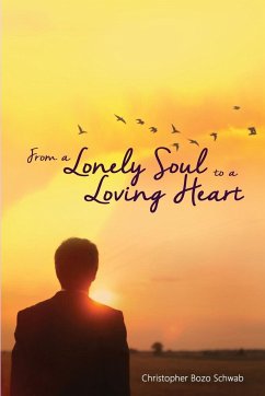 From a Lonely Soul to a Loving Heart - Schwab, Christopher Bozo