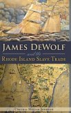 James Dewolf and the Rhode Island Slave Trade