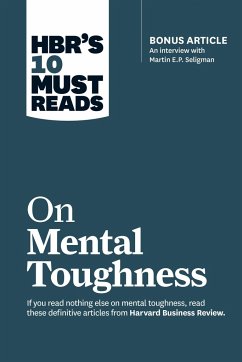 Hbr's 10 Must Reads on Mental Toughness (with Bonus Interview Post-Traumatic Growth and Building Resilience with Martin Seligman) (Hbr's 10 Must Reads) - Review, Harvard Business; Seligman, Martin E P; Schwartz, Tony; Bennis, Warren G; Thomas, Robert J