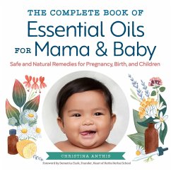 The Complete Book of Essential Oils for Mama and Baby - Anthis, Christina