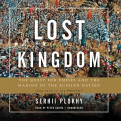 Lost Kingdom: The Quest for Empire and the Making of the Russian Nation from 1470 to the Present - Plokhy, Serhii