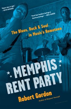 Memphis Rent Party: The Blues, Rock & Soul in Music's Hometown - Gordon, Robert