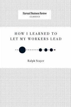 How I Learned to Let My Workers Lead - Stayer, Ralph