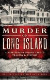 Murder on Long Island: A Nineteenth-Century Tale of Tragedy & Revenge