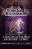 The Mysterious Death, Burial and Resurrection of Jesus Christ in Three Days and Three Nights and not Seventy Two Hours
