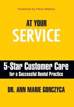 At Your Service: 5-Star Customer Care for a Successful Dental Practice - Gorczyca, Ann Marie