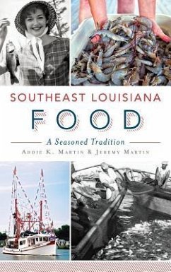 Southeast Louisiana Food: A Seasoned Tradition - Martin, Addie K.; Martin, Jeremy