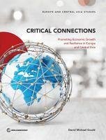 Critical Connections: Promoting Economic Growth and Resilience in Europe and Central Asia - Gould, David Michael