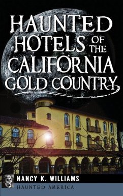 Haunted Hotels of the California Gold Country - Williams, Nancy K.