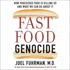 Fast Food Genocide: How Processed Food Is Killing Us and What We Can Do about It - Fuhrman MD, Joel; M. D.