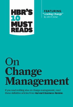 Hbr's 10 Must Reads on Change Management (Including Featured Article Leading Change, by John P. Kotter) - Kotter, John P.; Kim, W. Chan; Mauborgne, Renee A.