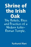 Shrine of the Irish Oak, The Beliefs, Rites and Practices of a Modern Celto-Roman Temple