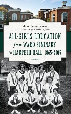 All-Girls Education from Ward Seminary to Harpeth Hall: 1865 2015 - Pethel, Mary Ellen