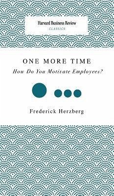 One More Time: How Do You Motivate Employees? - Herzberg, Frederick