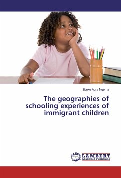 The geographies of schooling experiences of immigrant children - Ngema, Zonke Aura