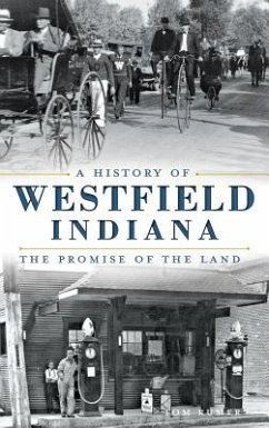 A History of Westfield, Indiana: The Promise of the Land - Rumer, Tom; Rumer, Thomas A.