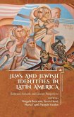 Jews and Jewish Identities in Latin America: Historical, Cultural, and Literary Perspectives