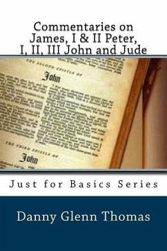 Commentaries on James, I & II Peter, I, II, III John and Jude - Thomas, Danny Glenn