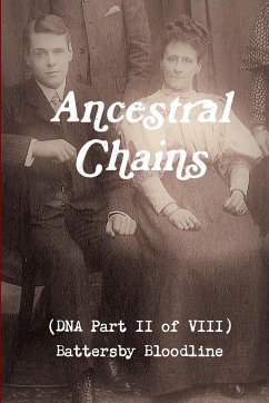 Ancestral Chains (DNA Part II of VIII) Battersby Bloodline - Bishop, Mark D
