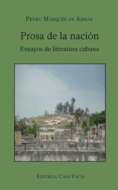 Prosa de la nación. Ensayos de literatura cubana - Armas, Pedro Marqués de