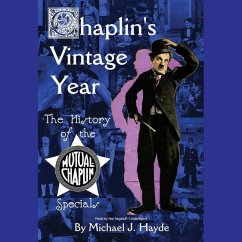 Chaplin's Vintage Year: The History of the Mutual-Chaplin Specials - Hayde, Michael J.