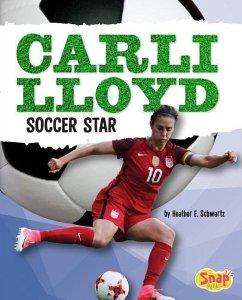 Carli Lloyd: Soccer Star - Schwartz, Heather E.
