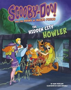 Scooby-Doo! and the Ruins of Machu Picchu: The Hidden City Howler - Weakland, Mark