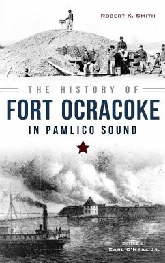 The History of Fort Ocracoke in Pamlico Sound - Smith, Robert