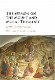 The Sermon on the Mount and Moral Theology - Mattison III, William C