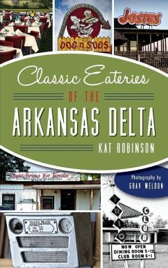 Classic Eateries of the Arkansas Delta - Robinson, Kat