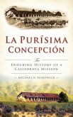 La Purisima Concepcion: The Enduring History of a California Mission