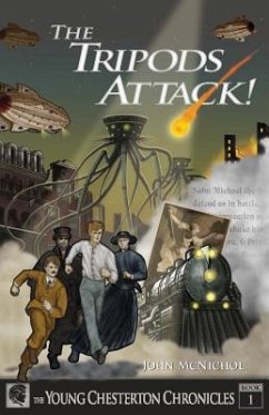 The Tripods Attack!: The Young Chesterton Chronicles Book 1 - McNichol, John