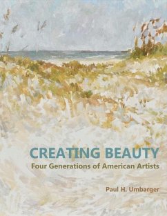 Creating Beauty: Four Generations of American Artists Volume 1 - Umbarger, Paul