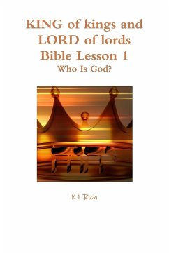 KING of kings and LORD of lords Bible Lesson 1 - Rich, K L