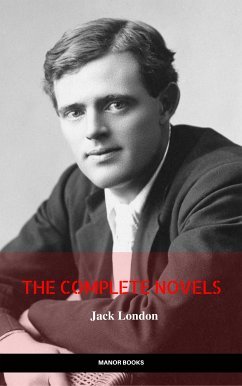 Jack London: The Complete Novels (Manor Books) (The Greatest Writers of All Time) (eBook, ePUB) - London, Jack; Books, Manor