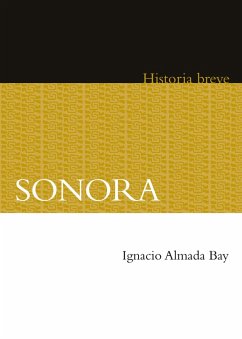 Sonora (eBook, ePUB) - Almada, Ignacio; Hernández Chávez, Alicia; Celaya Nández, Yovana