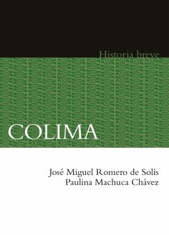 Colima (eBook, ePUB) - Romero de Solís, José Miguel; Machuca Chávez, Paulina; Hernández Chávez, Alicia; Celaya Nández, Yovana