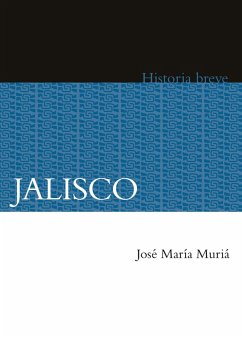 Jalisco (eBook, ePUB) - Muriá, José María; Hernández Chávez, Alicia; Celaya Nández, Yovana