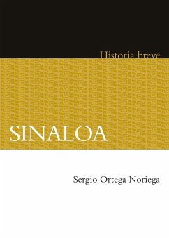 Sinaloa (eBook, ePUB) - Ortega Noriega, Sergio; Hernández Chávez, Alicia; Celaya Nández, Yovana
