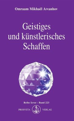 Geistiges und künstlerisches Schaffen (eBook, ePUB) - Aïvanhov, Omraam Mikhaël